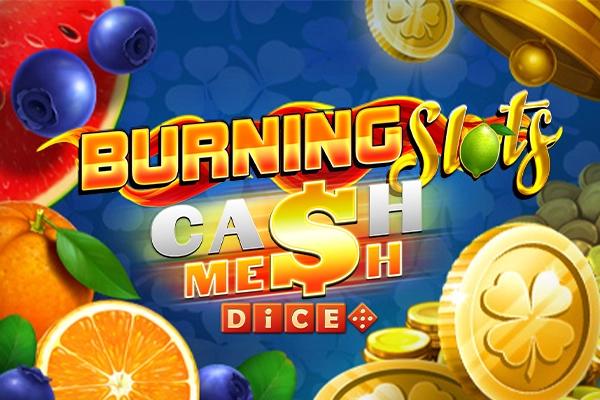 Burning Slot Cash Mesh Dice
